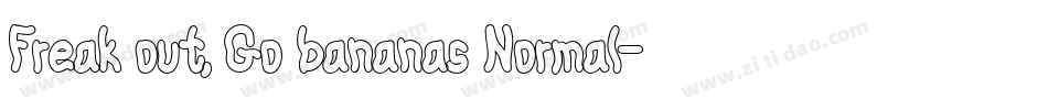Freak out, Go bananas Normal字体转换